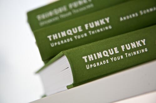Thinque Funky: Upgrade Your Thinking / Anders Sorman-Nilsson