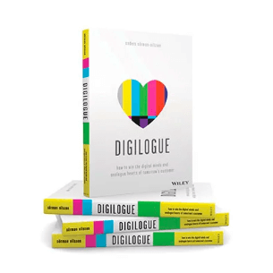 DIGILOGUE: How to Win the Digital Minds and Analogue Hearts of Tomorrow’s Customer